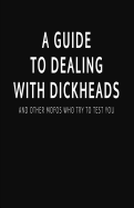 A Guide to Dealing with Dickheads and Other Mofos Who Try to Test You: Blank Lined Notebook and Funny Journal Gag Gift (Black Cover)