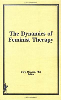 A Guide to Dynamics of Feminist Therapy - Howard, Doris