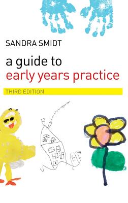 A Guide to Early Years Practice - Smidt, Sandra