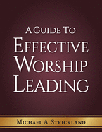 A Guide to Effective Worship Leading