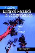A Guide to Empirical Research in Communication: Rules for Looking