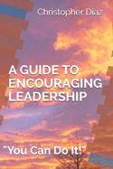 A Guide to Encouraging Leadership: You Can Do It!