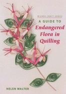 A Guide to Endangered Flora in Quilling