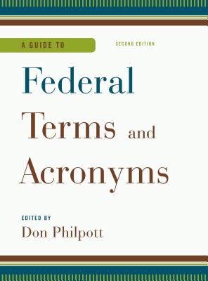 A Guide to Federal Terms and Acronyms - Philpott, Don (Editor)