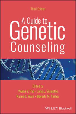 A Guide to Genetic Counseling - Pan, Vivian Y. (Editor), and Schuette, Jane L. (Editor), and Wain, Karen E. (Editor)