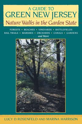 A Guide to Green New Jersey: Nature Walks in the Garden State - Rosenfeld, Lucy D