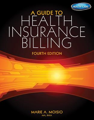 A Guide to Health Insurance Billing (with Premium Website, 2 Term (12 Months) Printed Access Card) - Moisio, Marie A, M.A., R.H.I.A.