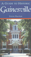 A Guide to Historic Gainesville - Rajtar, Steve