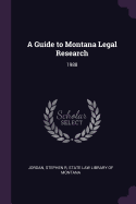 A Guide to Montana Legal Research: 1988