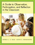 A Guide to Observation Participation and Reflection in the Classroom - Reed, Arthea J S, and Bergemann, Verna E