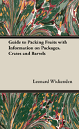 A Guide to Packing Fruits with Information on Packages, Crates and Barrels