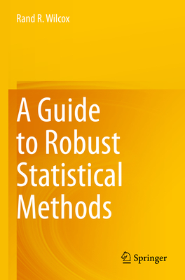 A Guide to Robust Statistical Methods - Wilcox, Rand R.
