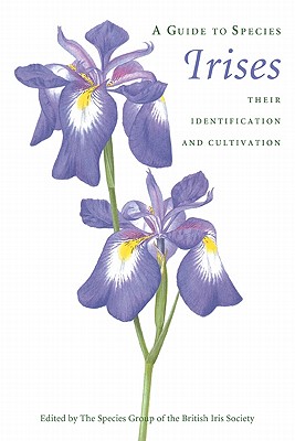 A Guide to Species Irises: Their Identification and Cultivation - The Species Group of the British Iris Society