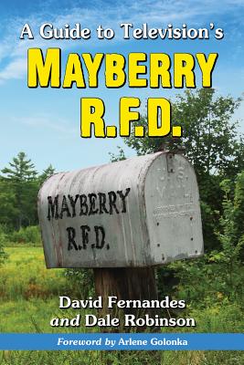 A Guide to Television's Mayberry R.F.D. - Fernandes, David, and Robinson, Dale