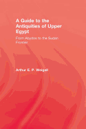 A Guide to the Antiquities of Upper Egypt: From Abydos to the Sudan Frontier