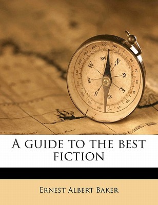 A Guide to the Best Fiction - Baker, Ernest Albert