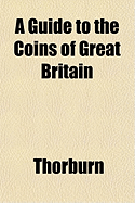 A Guide to the Coins of Great Britain