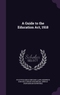 A Guide to the Education ACT, 1918