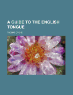 A Guide to the English Tongue