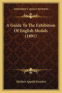 A Guide to the Exhibition of English Medals (1891)