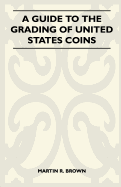 A Guide To The Grading Of United States Coins