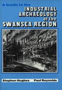 A Guide to the Industrial Archaeology of the Swansea Region