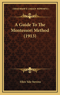 A Guide to the Montessori Method (1913)