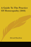 A Guide To The Practice Of Homeopathy (1844)