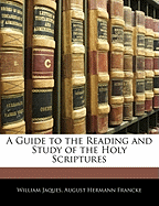 A Guide to the Reading and Study of the Holy Scriptures