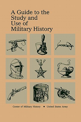 A Guide to the Study and Use of Military History - Coakley, Robert W. (Editor), and Jessup, John E. (Editor), and U.S. Army Center of Military History