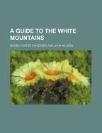 A Guide to the White Mountains