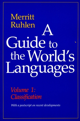 A Guide to the World's Languages: Classification - Ruhlen, Merritt