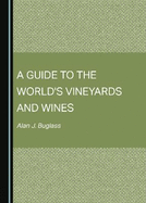 A Guide to the World's Vineyards and Wines