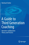 A Guide to Third Generation Coaching: Narrative-Collaborative Theory and Practice