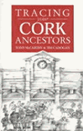 A Guide to Tracing Your Cork Ancestors - McCarthy, Tony, and Cadogan, Tim