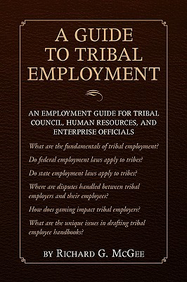A Guide to Tribal Employment - McGee, Richard G