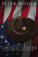 A Guide to United States Army Basic Combat Training