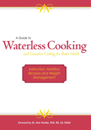 A Guide to Waterless Cooking: (and Greaseless Cooking for Better Health)