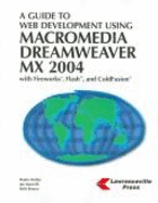 A Guide to Web Development Using Macromedia Dreamweaver MX 2004 with Fireworks, Flash, and Coldfusion