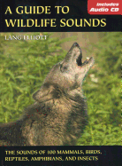 A Guide to Wildlife Sounds: The Sounds of 100 Mammals, Birds, Reptiles, Amphibians, and Insects