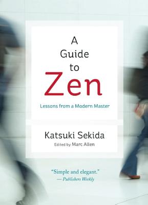 A Guide to Zen: Lessons from a Modern Master - Sekida, Katsuki, and Allen, Marc (Editor)