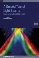 A Guided Tour of Light Beams (Second Edition): From lasers to optical knots