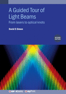 A Guided Tour of Light Beams (Second Edition): From lasers to optical knots
