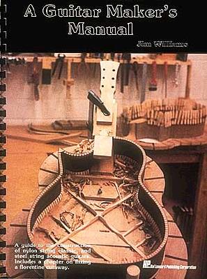 A Guitar Maker's Manual - Williams, Jim