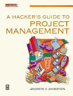 A Hacker's Guide to Project Management - Johnston, Andrew, and Johnson, Andrew