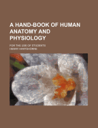 A Hand-Book of Human Anatomy and Physiology: For the Use of Students