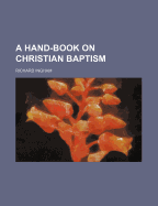 A Hand-Book on Christian Baptism