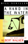 A Hand in the Water: The Many Lies of Albert Walker
