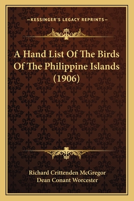 A Hand List of the Birds of the Philippine Islands (1906) - McGregor, Richard Crittenden, and Worcester, Dean Conant