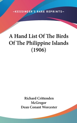 A Hand List Of The Birds Of The Philippine Islands (1906) - McGregor, Richard Crittenden, and Worcester, Dean Conant